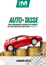 Auto e tasse. Come trasformare legalmente un acquisto da costo puro fino a costo zero