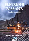 Emozioni fassane. Verso orizzonti infiniti libro di Ardigò Emiliano