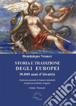 Storia e tradizione degli europei. 30.000 anni d'identità libro