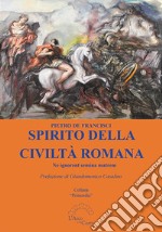 Spirito della civiltà romana. Ne ignorent semina matrem libro