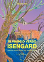 In viaggio verso Isengard. Tolkien e le tradizione europee. Mito, letteratura, filosofia libro