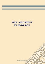 Gli archivi pubblici libro