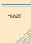 Gli archivi pubblici libro di Giambastiani L. (cur.)