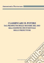 Classificare il potere. Dal prospetto delle materie del 1803 alla gestione documentale delle Prefetture