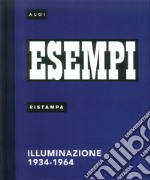 Esempi, Ristampa. Illuminazione 1934-1964. Ediz. italiana e inglese libro