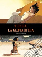 Tiresia. La gloria di Hera. Ediz. integrale libro