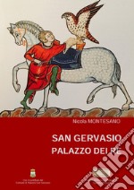 San Gervasio. Palazzo dei Re. Ediz. multilingue libro