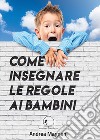 Come insegnare le regole ai bambini libro