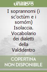 I soprannomi (i sc'octùm e i sornóm) Isolaccia. Vocabolario dei dialetti della Valdidentro