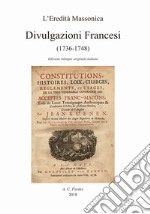 Divulgazioni francesi (1736-1748). Ediz. francese e italiana