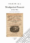 Divulgazioni francesi (1736-1748). Ediz. francese e italiana libro di Dellavedova G. (cur.)