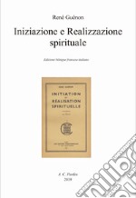 Iniziazione e realizzazione spirituale. Ediz. bilingue libro