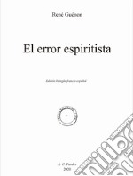 El error espiritista. Ediz. francese e spagnola libro