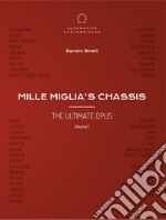 Mille miglia's chassis. The ultimate opus. Ediz. illustrata. Vol. 1 libro