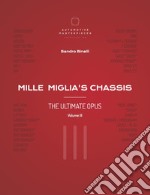 Mille Miglia's chassis. The ultimate opus. Ediz. illustrata. Vol. 3