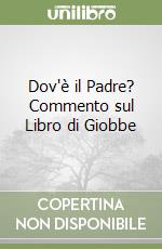 Dov'è il Padre? Commento sul Libro di Giobbe