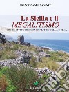 La Sicilia e il megalitismo. Codice morfologico megalitico della Sicilia libro