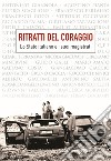 Ritratti del coraggio. Lo Stato italiano e i suoi magistrati libro