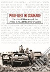 Profiles in courage. The story of italian magistrates who paid the ultimate price for justice libro di Amore S. (cur.)