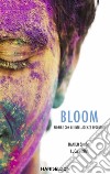 Bloom. Fiorire con le intelligenze evolutive libro