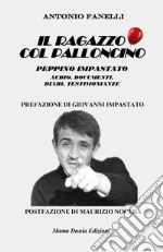 Il ragazzo col palloncino. Peppino Impastato. Audio, documenti, diari, testimonianze. Con QR code libro