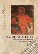 L-Q. Asculum Apuliae. Dizionario storico-illustrato della Chiesa ascolana libro