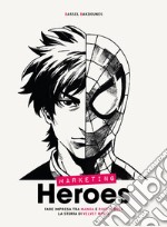 Marketing heroes. Fare impresa tra manga e rock'n'roll. La storia di Velvet Media libro