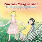 Sorridi Margherita. La storia di uno straordinario incontro libro