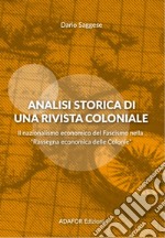 Analisi storica di una rivista coloniale. Il nazionalismo economico del fascismo nella «Rassegna economica delle Colonie». Ediz. per la scuola