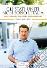 Gli Stati Uniti non sono l'Italia. Confessioni di un investitore immobiliare libro