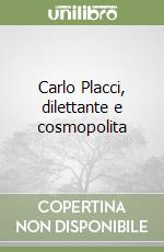 Carlo Placci, dilettante e cosmopolita