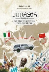 Eurasia. Dall'Atlantico al Pacifico con il gas naturale libro di Guerrini Guido