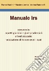 Manuale Irs. Compendio, aspetti giuridici e giurisprudenziali, criteri valutativi, valutazione di Irs con Excel, casi libro