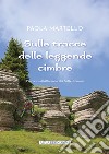 Sulle tracce delle leggende cimbre. Percorsi sull'Altopiano dei Sette Comuni libro di Martello Paola