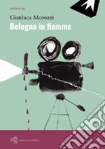 Bologna in fiamme libro