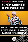 Se non son matti non li vogliamo! Manuale di autodifesa per parrucchieri ed estetiste che vogliono salvaguardare la loro sanità mentale e prosperare libro