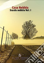 Casa Nebbia. Scuola Nebbia. Vol. 1 libro