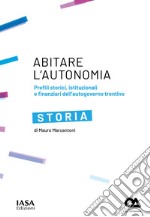 Storia. Profili storici, istituzionali e finanziari dell'autogoverno Trentino