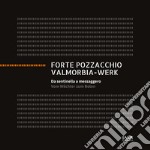 Forte Pozzacchio. Da sentinella a messaggero-Valmorbia-Werk. Vom Wächter zum Boten. Ediz. bilingue libro