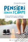 Pensieri senza scarpe. Vitamine naturali per proteggersi dalle sberle e sentire, e dare, le carezze libro