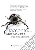 Racconto... dunque sono. Undici donne, dieci storie