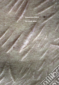 On your skin. Ediz. italiana e inglese libro