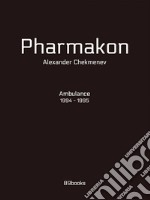 Pharmakon. Ambulance 1994-1995. Ediz. illustrata libro