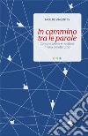 In cammino tra le parole. Comunicazione e missione in una società turbo libro