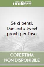 Se ci pensi. Duecento tweet pronti per l'uso libro