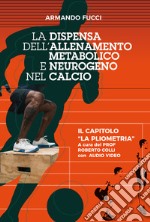 La dispensa dell'allenamento metabolico e neurogeno nel calcio. Con DVD video libro