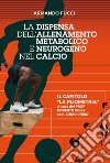 La dispensa dell'allenamento metabolico e neurogeno nel calcio. Con DVD video libro di Fucci Armando