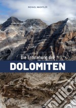 Die entstehung der Dolomiten libro