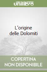 L'origine delle Dolomiti libro