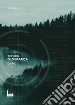 Dark. Teoria olografica. Vol. 1 libro